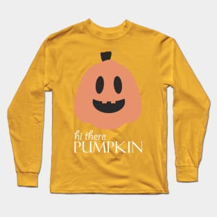 Hi There Pumpkin 2 Long Sleeve T-Shirt